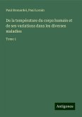 De la température du corps humain et de ses variations dans les diverses maladies De la température du corps humain et de ses variations dans les diverses maladies