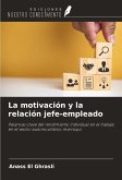 La motivación y la relación jefe-empleado La motivación y la relación jefe-empleado