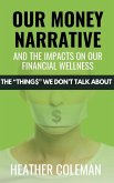 Our Money Narrative and the Impacts on Our Financial Wellness Our Money Narrative and the Impacts on Our Financial Wellness