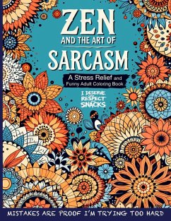 Cover Zen and the Art of Sarcasm. A Stress Relief and Funny Adult Coloring Book