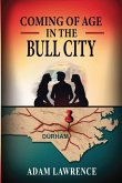 Coming of Age in the Bull City Coming of Age in the Bull City