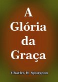 A Glória Da Graça (eBook, ePUB)
