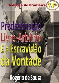 Cover Predestinação, Livre-arbítrio E A Escravidão Da Vontade (eBook, ePUB)