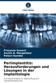 Periimplantitis: Herausforderungen und Lösungen in der Implantologie Periimplantitis: Herausforderungen und Lösungen in der Implantologie