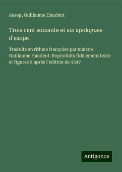 Trois cent soixante et six apologues d'esope - Aesop; Haudent, Guillaume