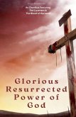 Glorious Resurrected Power of God