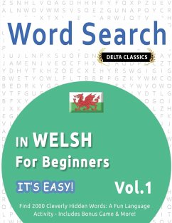 WORD SEARCH IN WELSH FOR BEGINNERS - IT'S EASY! VOL.1 - DELTA CLASSICS - FIND 2000 CLEVERLY HIDDEN WORDS - Best Activity Books