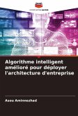 Algorithme intelligent amélioré pour déployer l'architecture d'entreprise Algorithme intelligent amélioré pour déployer l'architecture d'entreprise