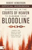 The Official Workbook for Operating in the Courts of Heaven to Cleanse Your Bloodline The Official Workbook for Operating in the Courts of Heaven to Cleanse Your Bloodline