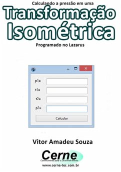 Calculando A Pressão Na Transformação Isométrica Programado No Lazarus (eBook, PDF) - Souza, Vitor Amadeu