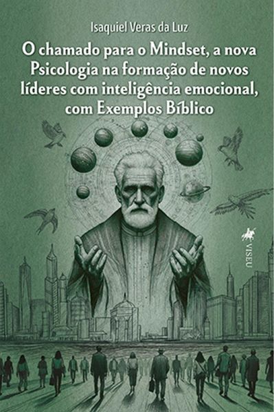 O chamado para o Mindset, a nova Psicologia na formação de novos líderes com inteligência emocional, com Exemplos Bíblico (eBook, ePUB) O chamado para o Mindset, a nova Psicologia na formação de novos líderes com inteligência emocional, com Exemplos Bíblico (eBook, ePUB)