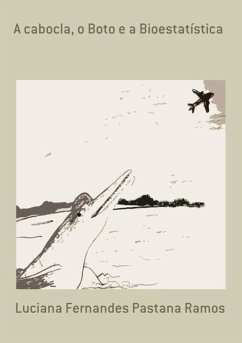 A Cabocla, O Boto E A Bioestatística (eBook, PDF) - Ramos, Luciana Fernandes Pastana