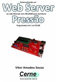 Desenvolvendo Um Web Server Na Rede Ethernet Com Enc28j60 Para Monitorar Pressão Programado Em C No Pic18f (eBook, PDF)