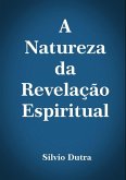 A Natureza Da Revelação Espiritual (eBook, ePUB)