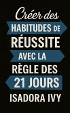 Créer des habitudes de réussite avec la règle des 21 jours