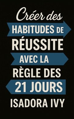 Créer des habitudes de réussite avec la règle des 21 jours - Ivy, Isadora