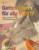 Gottes Wort für alle Welt. Bibeln und Mission im kolonialen Kontext Gottes Wort für alle Welt. Bibeln und Mission im kolonialen Kontext
