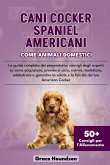 CANI COCKER SPANIEL AMERICANI COME ANIMALI DOMESTICI