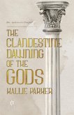 The Clandestine Dawning of the Gods The Clandestine Dawning of the Gods