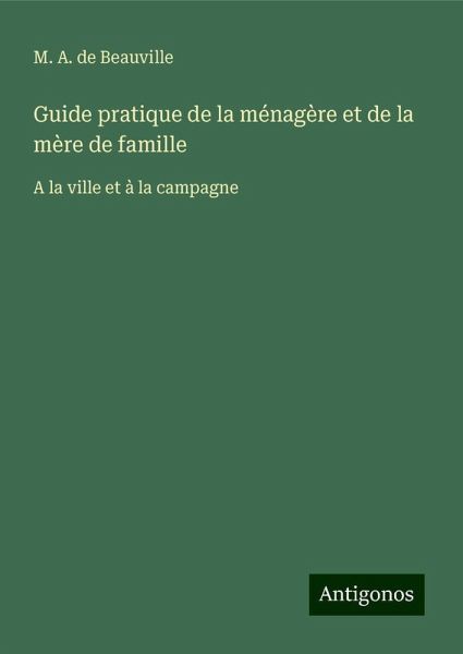 Guide pratique de la ménagère et de la mère de famille Guide pratique de la ménagère et de la mère de famille