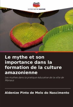 Le mythe et son importance dans la formation de la culture amazonienne - Pinto de Melo do Nascimento, Aldenize