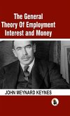 The General Theory Of Employment Interest and Money The General Theory Of Employment Interest and Money