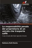 La responsabilità penale del proprietario di un veicolo che trasporta caffè