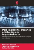 Peri-Implantite: Desafios e Soluções em Implantodontia Peri-Implantite: Desafios e Soluções em Implantodontia