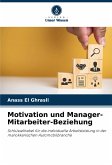 Motivation und Manager-Mitarbeiter-Beziehung Motivation und Manager-Mitarbeiter-Beziehung