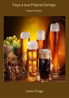 Faça A Sua Própria Cerveja (eBook, ePUB) - Thiago, Carlos