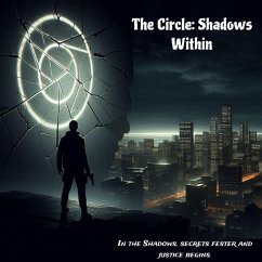 The Circle: Shadows Within (eBook, ePUB) - Arun, Nandeesh The Circle: Shadows Within (eBook, ePUB) - Arun, Nandeesh