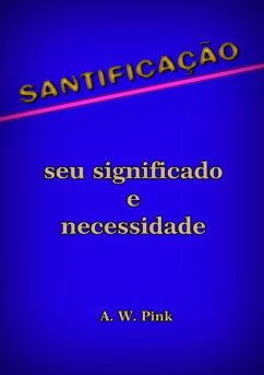 Santificação - Seu Significado E Necessidade (eBook, ePUB) - Dutra, Silvio