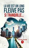 La vie est un long fleuve pas si tranquille... (eBook, ePUB)