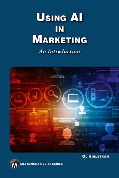 Using AI in Marketing (eBook, ePUB) - Information, Mercury Learning and; Kihlström, Greg