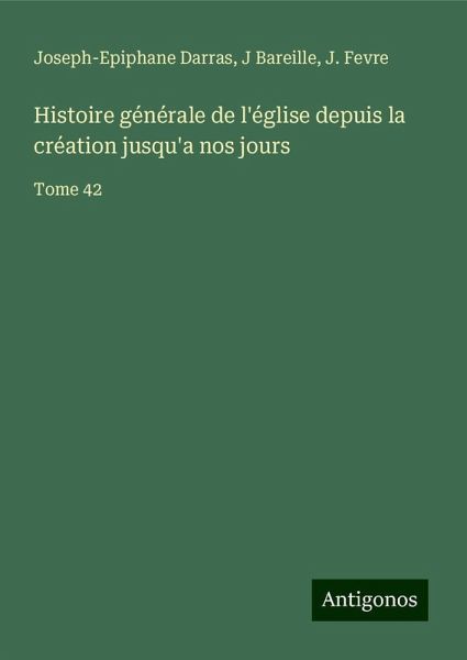 Histoire générale de l'église depuis la création jusqu'a nos jours Histoire générale de l'église depuis la création jusqu'a nos jours