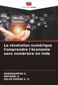 La révolution numérique Comprendre l'économie sans numéraire en Inde - S., ADAIKKAPPAN;S., MAYANDI;S. P., SELVA KUMAR