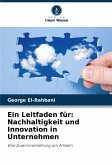 Ein Leitfaden für: Nachhaltigkeit und Innovation in Unternehmen Ein Leitfaden für: Nachhaltigkeit und Innovation in Unternehmen
