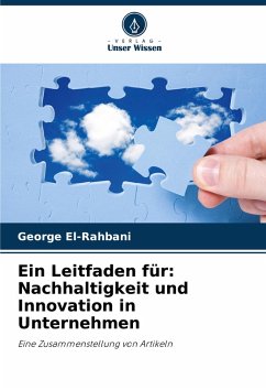 Ein Leitfaden für: Nachhaltigkeit und Innovation in Unternehmen - El-Rahbani, George