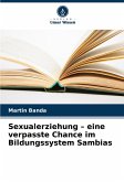 Sexualerziehung - eine verpasste Chance im Bildungssystem Sambias Sexualerziehung - eine verpasste Chance im Bildungssystem Sambias
