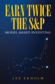 Earn Twice the S&P