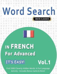 WORD SEARCH IN FRENCH FOR ADVANCED - IT'S EASY! VOL.1 - DELTA CLASSICS - FIND 2000 CLEVERLY HIDDEN WORDS - Best Activity Books