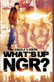 What's Up Ngr?