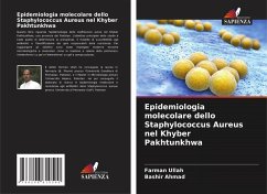 Epidemiologia molecolare dello Staphylococcus Aureus nel Khyber Pakhtunkhwa - Ullah, Farman;Ahmad, Bashir