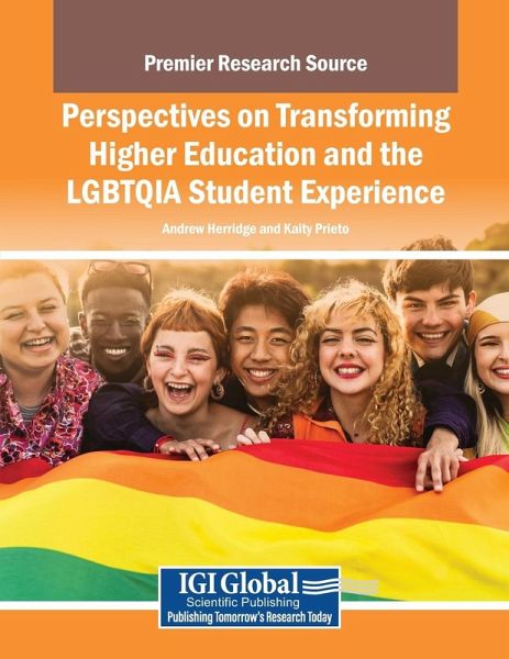 Perspectives on Transforming Higher Education and the LGBTQIA Student Experience Perspectives on Transforming Higher Education and the LGBTQIA Student Experience