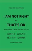 I am not Right but That's OK I am not Right but That's OK