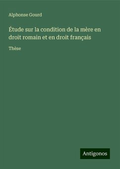 Étude sur la condition de la mère en droit romain et en droit français - Gourd, Alphonse