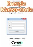 Calculando A Energia Potencial Elástica No Sistema Massa-mola Programado No Lazarus (eBook, PDF)