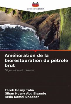 Amélioration de la biorestauration du pétrole brut - Taha, Tarek Hosny;Abd Elsamie, Gihan Hosny;Shaaban, Reda Kamel