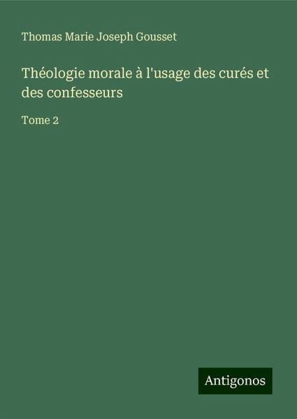 Théologie morale à l'usage des curés et des confesseurs