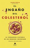 El engaño del colesterol: La verdadera historia de un enemigo inventado El engaño del colesterol: La verdadera historia de un enemigo inventado